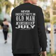Never Underestimate An Old Man July Birthday July Present Sweatshirt Back Print