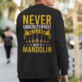 Never Underestimate An Old Man With A Mandolin Sweatshirt Back Print