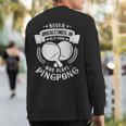 Never Underestimate An Old Man Who Plays Pingpong Sweatshirt Back Print