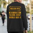 Warning May Start Talking About World War 2 History Sweatshirt Back Print