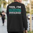 Yes I'm Visually Impaired Braille Blind Awareness Vision Sweatshirt Back Print