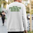 You Are Absolutely Capable Of Creating The Life Quote Sweatshirt Back Print