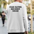 Crab Eating Macaque Monkey Lover Crab Eating Macaque Squad Sweatshirt Back Print