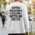 Electric Bicycle Never Underestimate An Old Man With E-Bike Sweatshirt Back Print