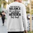 Never Mistake My Silence For Weakness No One Plans A Murder Sweatshirt Back Print