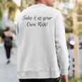 Take It At Your Own Risk Sweatshirt Back Print Take It At Your Own Risk Sweatshirt Back Print