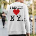 I Really Heart Love Ny Love New York Sweatshirt Back Print