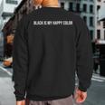 Black Is My Happy Color Cool Unhappy Quote Sweatshirt Back Print