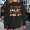 Bourbon Goes In Wisdom Comes Out Bourbon Drinking Sweatshirt Back Print