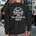 I Can't Hear You Listening To Kwaito Sweatshirt Back Print