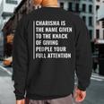Charisma Giving People Your Full Attention Sweatshirt Back Print