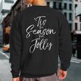Christmas Carol Musical Quote 'Tis The Season To Be Jolly Sweatshirt Back Print