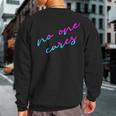 Colorful No One Cares Motivation Sarcasm Quote Indifference Sweatshirt Back Print