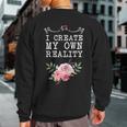 I Create My Own Reality Inspirational Entrepreneur Quote Sweatshirt Back Print