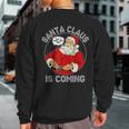 Christmas Santa Is Coming Ugly Sweater Party Xmas Sweatshirt Back Print