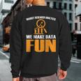 Market Research Analyst Quote Market Researcher Sweatshirt Back Print