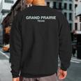 Grand Prairie Texas Perfect For City Events Grand Prairie Sweatshirt Back Print