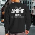 Its An Anime Thing You Wouldnt Understand Sweatshirt Back Print