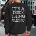 Its A French Thing You Wouldnt Understand Matching Family Sweatshirt Back Print