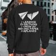 I Learned Everything By Making Paper Airplanes Sweatshirt Back Print