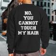 No You Cannot Touch My Hair Idea Sweatshirt Back Print