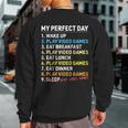 My Perfect Day Video Games Gamer Boys Gaming Sweatshirt Back Print