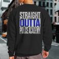Police Officer Academy Graduation Straight Outta Sweatshirt Back Print