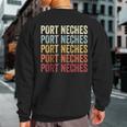 Port-Neches Texas Port-Neches Tx Retro Vintage Text Sweatshirt Back Print