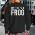 Pretend I'm A Frog Matching Costume Sweatshirt Back Print