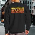 Pro-Choice Pro-Child Pro-Family Prochoice Sweatshirt Back Print