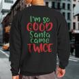 Im So Good Santa Came Twice Adult Christmas Sweatshirt Back Print