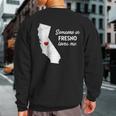 Someone In Fresno Loves Me California Sweatshirt Back Print