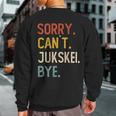 Sorry Can't Jukskei Bye Jukskei Lovers Sweatshirt Back Print