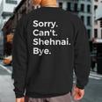 Sorry Can't Shehnai Bye Musical Instrument Music Musical Sweatshirt Back Print