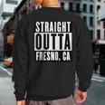 Straight Outta California Fresno Home Sweatshirt Back Print
