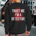 Trust Me I'm A Detective Detective Lovers Sweatshirt Back Print