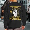 Never Underestimate A Ghoul That Plays Pickleball Sweatshirt Back Print