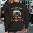 Never Underestimate An Old Man With A Dachshund Dogs Father Sweatshirt Back Print