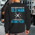 Never Underestimate An Old Man Drone Pilot Quadcopter Sweatshirt Back Print