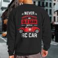 Never Underestimate An Old Man With A Rc Car Sweatshirt Back Print