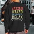 Vaxxedandwaxed Vaxxed And Waxed Ready To Relax Vaxed Sweatshirt Back Print