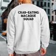 Crab Eating Macaque Monkey Lover Crab Eating Macaque Squad Sweatshirt Back Print