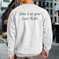 Take It At Your Own Risk Sweatshirt Back Print Take It At Your Own Risk Sweatshirt Back Print