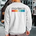 Vintage Manteca California Ca Retro Sweatshirt Back Print