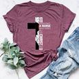 Cross Never Underestimate A Nurse Christ Bibles Jesus Bella Canvas T-shirt Heather Maroon