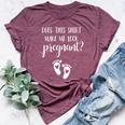 Does This Make Me Look Pregnant Pregnancy Mom To Be Bella Canvas T-shirt Heather Maroon