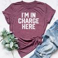 I'm In Charge Here Mom Boss Joke Quote Bella Canvas T-shirt Heather Maroon