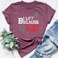 I Lift Because My Wife Is Hot Fitness Workout Gym Bella Canvas T-shirt Heather Maroon