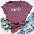 Meh Sarcastic Saying Witty Clever Humor Bella Canvas T-shirt Heather Maroon Meh Sarcastic Saying Witty Clever Humor Bella Canvas T-shirt Heather Maroon