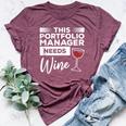 This Portfolio Manager Needs Wine Bella Canvas T-shirt Heather Maroon